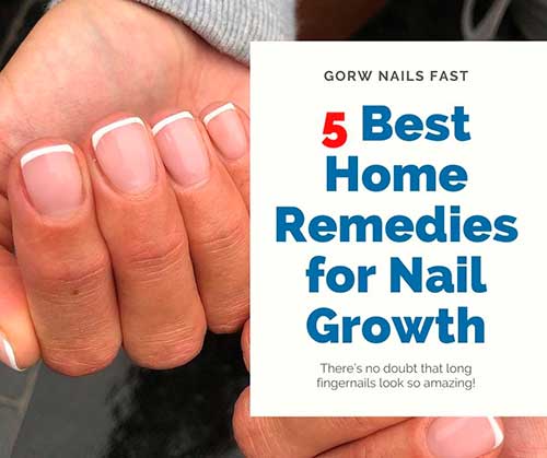 5 Best Home Remedies for Nail Growth