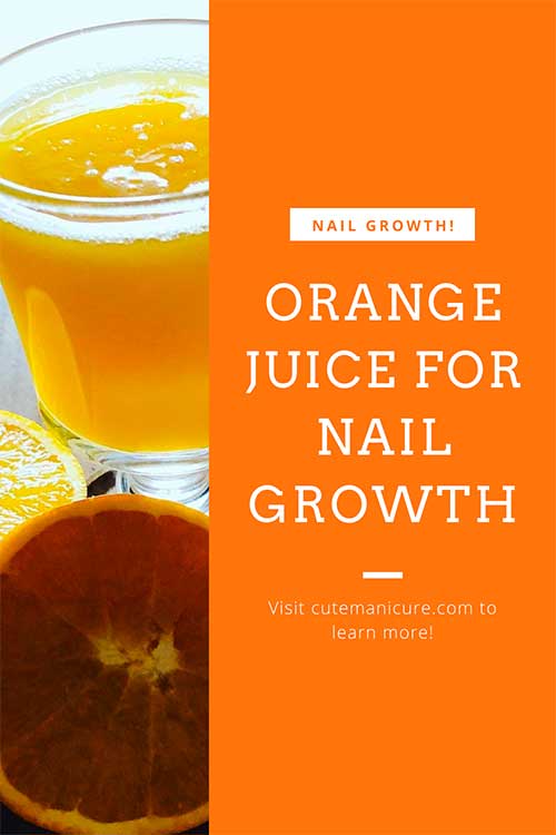 Orange juice is one of home remedies for nail growth